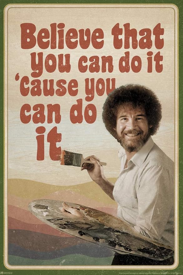 Bob Ross Believe That You Can Do It Cause You Can Do It Motivational Inspirational Quote Retro Cool Wall Art Print Poster ...